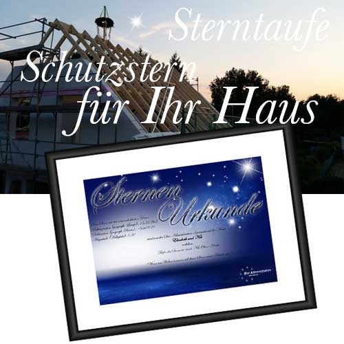 Sterntaufe zum Richtfest verschenken Sterntaufe zum Richtfest verschenken